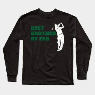 Best Brother By Par - Funny Golf Lover Long Sleeve T-Shirt